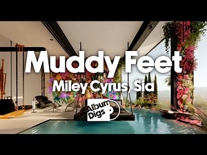 Miley Cyrus - Muddy Feet (Lyric Video) ft. Sia
