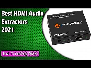 Best HDMI Audio Extractors 2021
