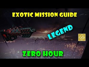 LEGEND Zero Hour Exotic Mission Guide - Destiny 2