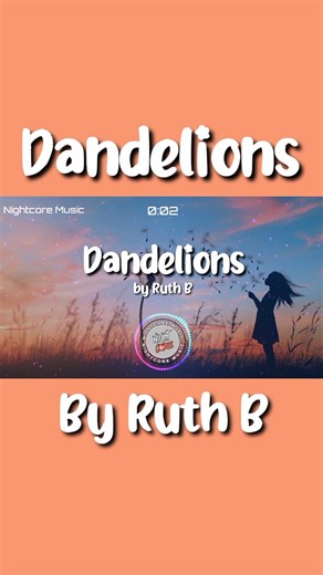 19K views · 545 reactions | Nightcore - Dandelions - by Ruth B #nightcore #nightcoremusic #speedup #speedupsongs #songlyrics | Nightcore Music | Facebook