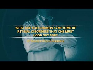 What are the common symptoms of Retinal Disorders that one must look out for? | Apollo Hospitals