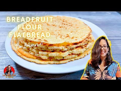 How To Make Breadfruit Flour Flatbread