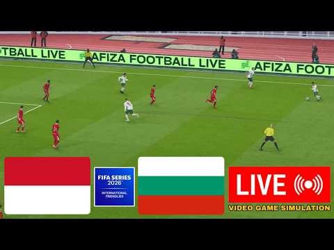 🔴 Indonesia vs Bulgaria LIVE Score FIFA SERIES 2026 INTERNATIONAL FRIENDLIES & PES21 SIMULATION
