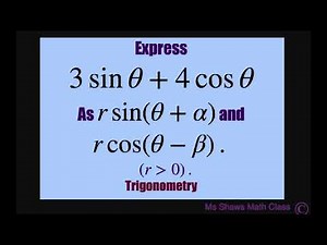 Express 3 sin x + 4 cos x as r sin (theta + alpha), and r cos(theta - beta). r is positive