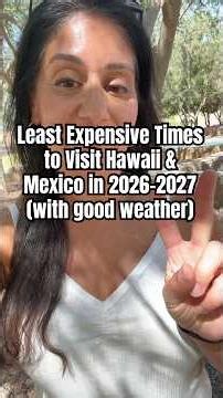 Least Expensive Times to Visit Hawaii & Mexico (with good weather)