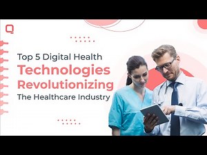 Top 5 Digital Health Technologies Revolutionizing the Healthcare Industry