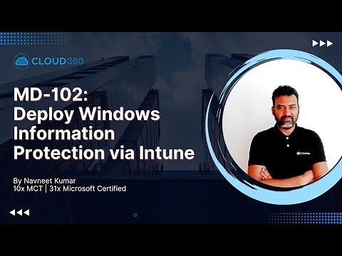MD-102: Deploy Windows Information Protection via Intune