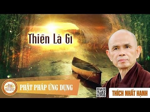 Thiền Là Gì - Thầy Thích Nhất Hạnh thuyết giảng