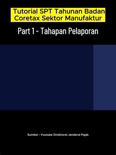 SPT Tahunan Manufaktur - Part 1 Tahapan Pelaporan Sumber : Youtube Direktorat Jenderal Pajak #pajak #dirjenpajak #coretax #spttahunanbadan #sptbadan #sptbadanmanufaktur #akuntansitutorial #coretaxtutorial #fypシ゚