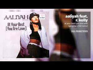 Aaliyah feat. R Kelly - At Your Best (You Are Love) (Gangstar Child Remix) (2024 Remastered)