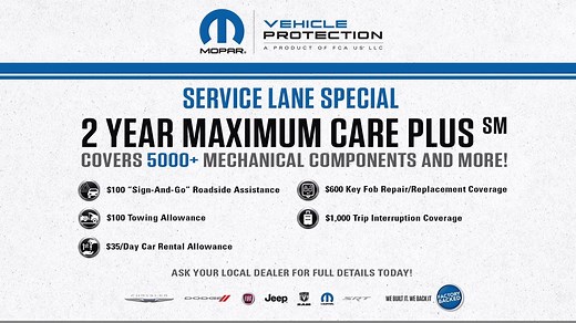 We're in the business of giving you peace of mind about your Mopar® vehicle. The best way to accomplish this is by purchasing a Mopar® Vehicle Protection Plan, which extends the manufacturer warranty. The best plan available? That's our Maximum Care Plus Plan, covering over 5,000 components. If it's mechanical, it's covered! Visit http://www.moparvehicleprotection.com/ to learn more! | Mopar