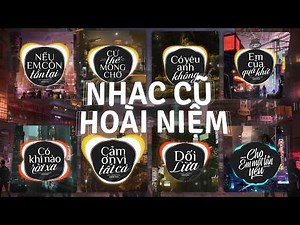 TOP 30 Nhạc Remix TikTok HOÀI NIỆM ĐƯA BẠN VỀ 2014-2016: Nếu Em Còn Tồn Tại, Cứ Thế Mong Chờ