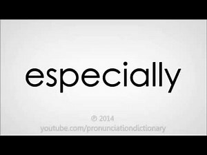 How to pronounce especially