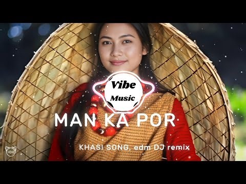 Khasi song:Man ka por (music 🎵🎶//edm ,pop /Dj mix )