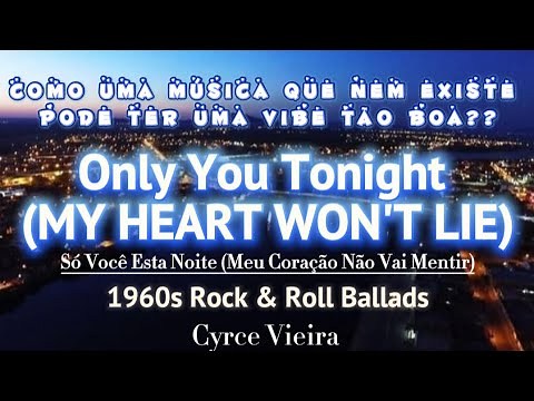 Only You Tonight (My Heart Won't Lie) 1960s Rock & Roll Ballads | LETRA E TRADUÇÃO PT-BR