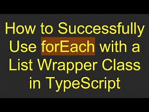 How to Successfully Use forEach with a List Wrapper Class in TypeScript