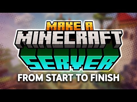 How to Make a Minecraft Server from Start to Finish