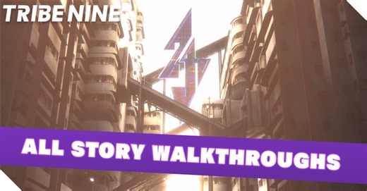 Complete Story Walkthrough | TRIBE NINE｜Game8