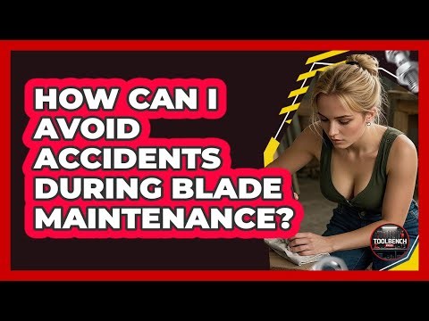 How Can I Avoid Accidents During Blade Maintenance?