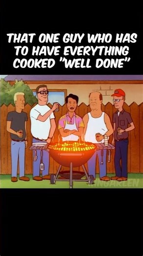 Can I get that Well Done? #kingofthehill #koth