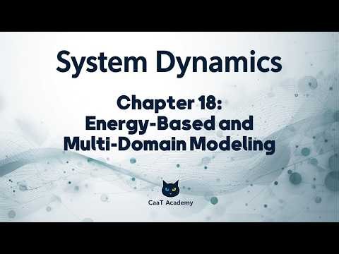 System Dynamics Course | Chapter 18: Energy-Based and Multi-Domain Modeling