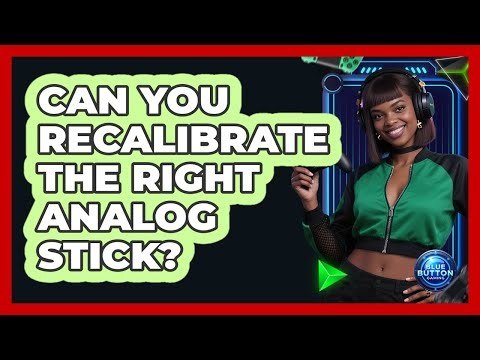 Can You Recalibrate the Right Analog Stick?
