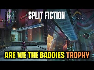 Are We the Baddies Trophy / Achievement Guide (Split Fiction)