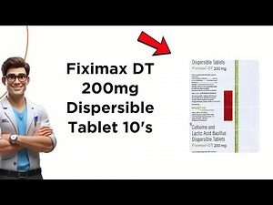Fiximax DT 200mg Dispersible Tablet - Uses, Side Effects & Dosage