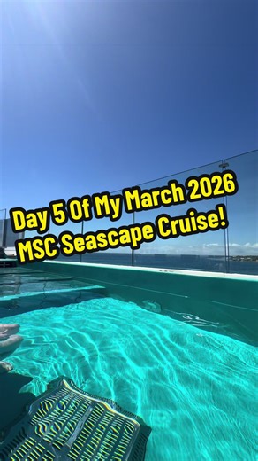 Day 5 Highlights of My MSC Seascape Cruise