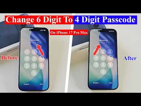How to change 6 digit passcode to 4 digit on iPhone 17 Pro Max