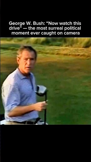 George W. Bush: “Now watch this drive”