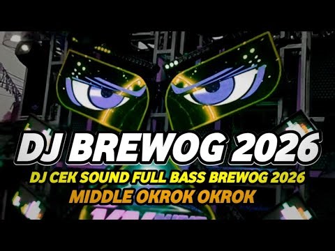 DJ CEK SOUND BASS BREWOK TERBARU 2026 FULL BASS OGROK OGROK