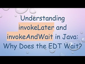 Understanding invokeLater and invokeAndWait in Java: Why Does the EDT Wait?