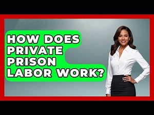 How Does Private Prison Labor Work? - Jail & Prison Insider