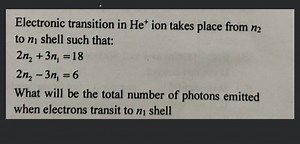 Electronic transition in \mathrm{He}^{ }ion takes place from n_... | Filo