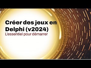 Faites des jeux en Delphi (présentation, démo, revue de code et tour du starter kit)