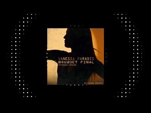 Vanessa Paradis - Bouquet final (Extended Version) By Younos