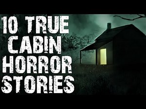 10 TRUE Terrifying & Creepy Cabin In The Deep Woods Horror Stories | (Scary Stories)