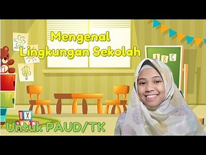 Video Pembelajaran untuk PAUD/ TK "Mengenal Lingkungan Sekolah" | Tema Lingkungan Subtema Sekolah