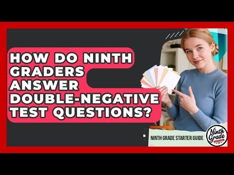 How Do Ninth Graders Answer Double-negative Test Questions? - Ninth Grade Starter Guide