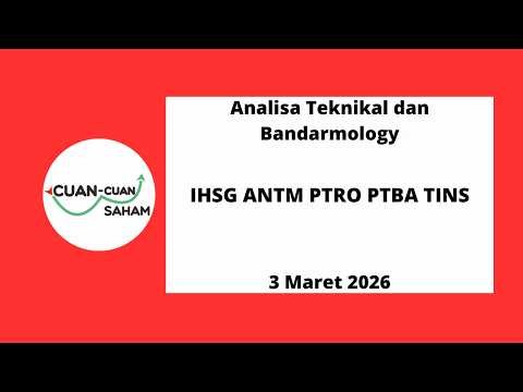 CCS Analisa Saham | IHSG ANTM PTRO PTBA TINS