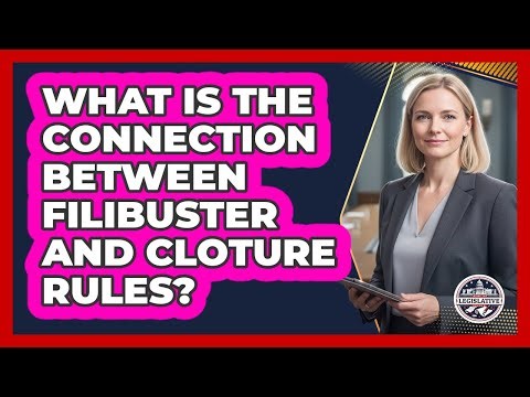 What Is The Connection Between Filibuster And Cloture Rules?