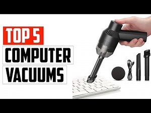 Top 5 Best Computer Vacuums To Keep Your PC Clean And Dust Free In 2023