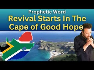 A Major Shift Is Coming to South Africa – The Cape of Good Hope Sending Revival Into Africa!