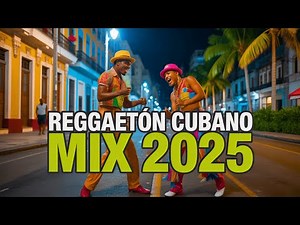 Reggaetón Cubano Mix 2025 - 14 Minutos de Puro Fuego Tropical