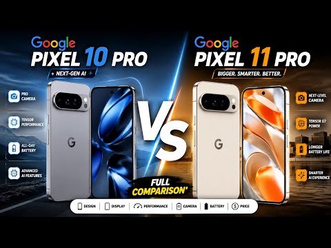 Google Pixel 10 Pro vs Pixel 11 Pro – Complete Comparison Guide