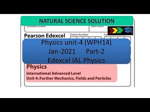 Edexcel IAL physics unit 4 WPH14 Jan 21 Part 2