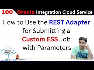 OIC-100 How to Use the REST Adapter for Submitting a Custom ESS Job with Parameters