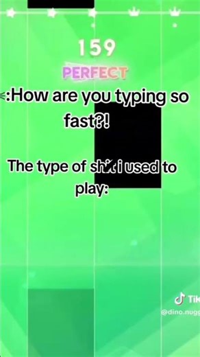 How are u typing fast?: *the type of shi- i played