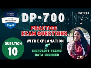 DP-700 | Microsoft Fabric Data Engineer Associate Exam | Question - 10